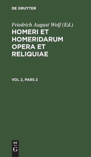 Homerus: Omēru Epē = Homeri Et Homeridarum Opera Et Reliquiae. Vol 2, Pars 2