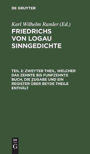 Zweyter Theil, Welcher Das Zehnte Bis Funfzehnte Buch, Die Zugabe Und Ein Register Über Beyde Theile Enthält