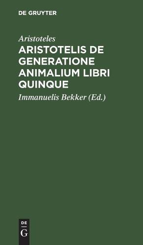 Aristotelis de Generatione Animalium Libri Quinque