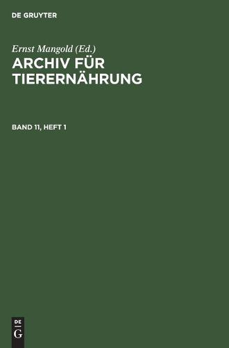 Archiv Für Tierernährung. Band 11, Heft 1