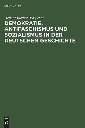 Demokratie, Antifaschismus Und Sozialismus in Der Deutschen Geschichte