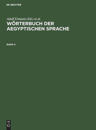 Wörterbuch Der Aegyptischen Sprache. Band 4