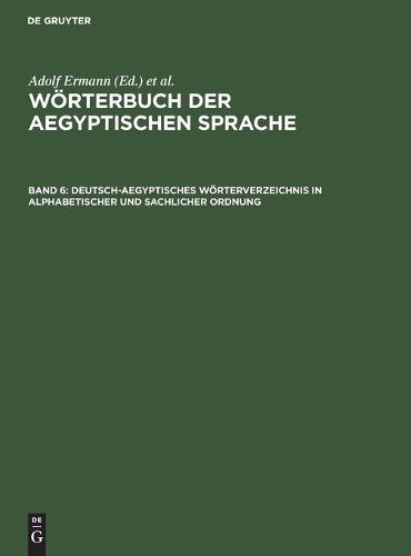 Deutsch-Aegyptisches Wörterverzeichnis in Alphabetischer Und Sachlicher Ordnung