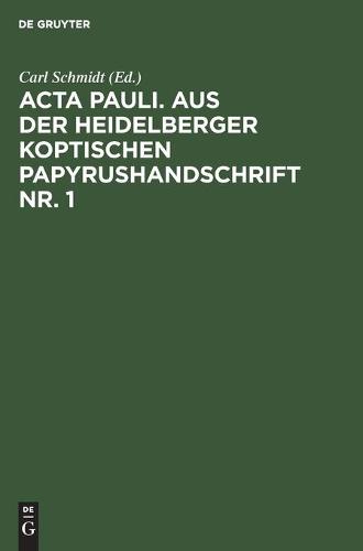 ACTA Pauli. Aus Der Heidelberger Koptischen Papyrushandschrift Nr. 1
