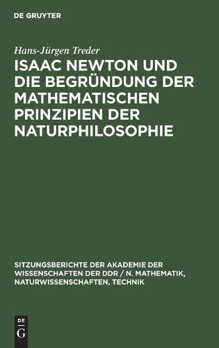Isaac Newton Und Die Begründung Der Mathematischen Prinzipien Der Naturphilosophie