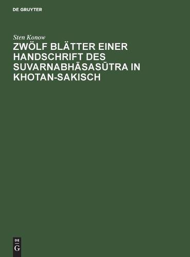 Zwölf Blätter Einer Handschrift Des Suvarnabhāsasūtra in Khotan-Sakisch