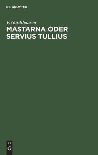 Mastarna Oder Servius Tullius