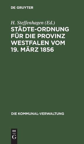 Städte-Ordnung Für Die Provinz Westfalen Vom 19. März 1856