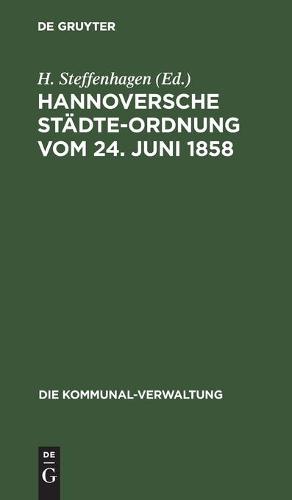 Hannoversche Städte-Ordnung Vom 24. Juni 1858