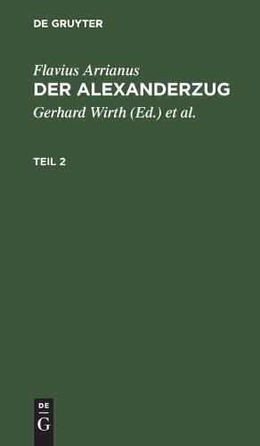 Flavius Arrianus: Der Alexanderzug. Teil 2
