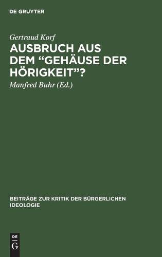 Ausbruch Aus Dem "Gehäuse Der Hörigkeit"?