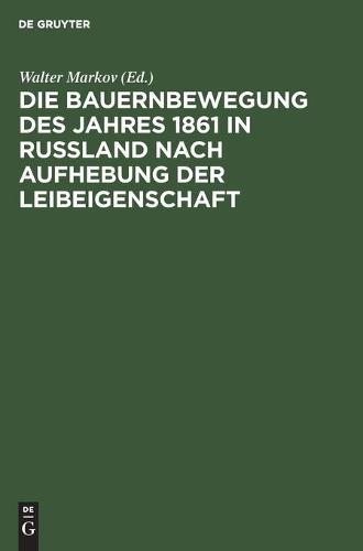 Die Bauernbewegung Des Jahres 1861 in Russland Nach Aufhebung Der Leibeigenschaft