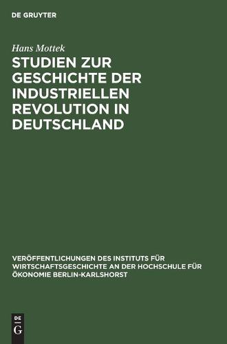 Studien Zur Geschichte Der Industriellen Revolution in Deutschland