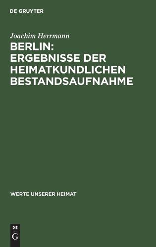Berlin: Ergebnisse Der Heimatkundlichen Bestandsaufnahme