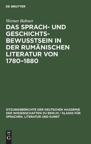Das Sprach- Und Geschichtsbewusstsein in Der Rumänischen Literatur Von 1780-1880