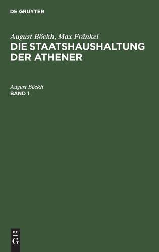 August Böckh; Max Fränkel: Die Staatshaushaltung Der Athener. Band 1