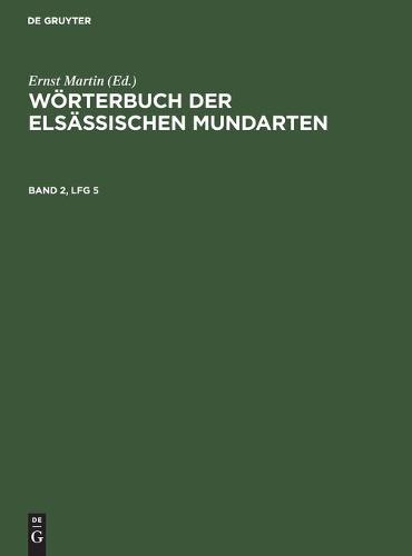 Wörterbuch Der Elsässischen Mundarten. Band 2, Lfg 5