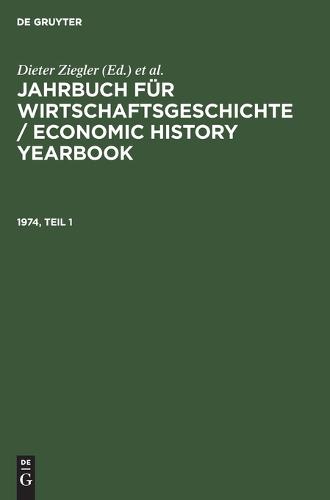 Jahrbuch Für Wirtschaftsgeschichte / Economic History Yearbook. 1974, Teil 1