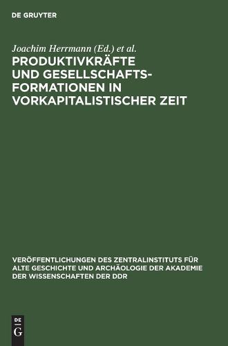 Produktivkräfte Und Gesellschaftsformationen in Vorkapitalistischer Zeit