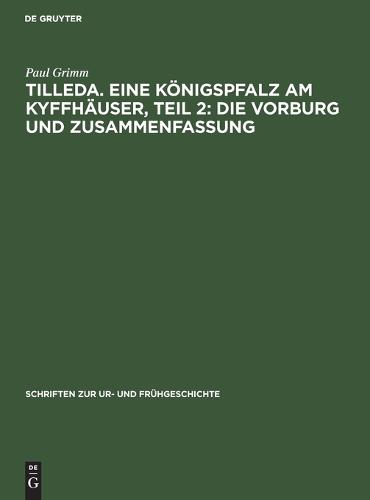 Tilleda. Eine Königspfalz Am Kyffhäuser, Teil 2: Die Vorburg Und Zusammenfassung