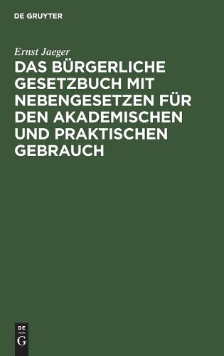 Das Bürgerliche Gesetzbuch Mit Nebengesetzen Für Den Akademischen Und Praktischen Gebrauch