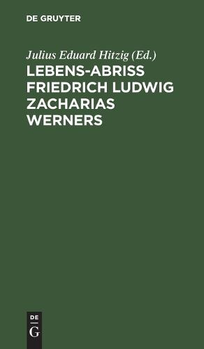 Lebens-Abriss Friedrich Ludwig Zacharias Werners