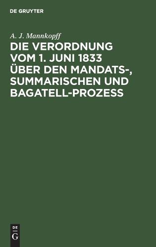 Die Verordnung Vom 1. Juni 1833 Über Den Mandats-, Summarischen Und Bagatell-Prozess