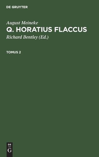 August Meineke: Q. Horatius Flaccus. Tomus 2