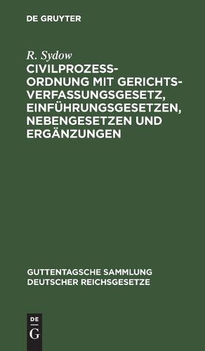 Civilprozeßordnung Mit Gerichtsverfassungsgesetz, Einführungsgesetzen, Nebengesetzen Und Ergänzungen