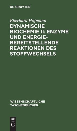 Dynamische Biochemie II: Enzyme Und Energiebereitstellende Reaktionen Des Stoffwechsels