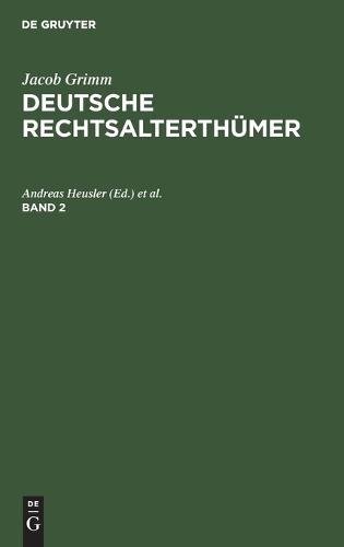 Jacob Grimm: Deutsche Rechtsalterthümer. Band 2