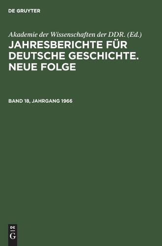 Jahresberichte Für Deutsche Geschichte. Neue Folge. Band 18, Jahrgang 1966