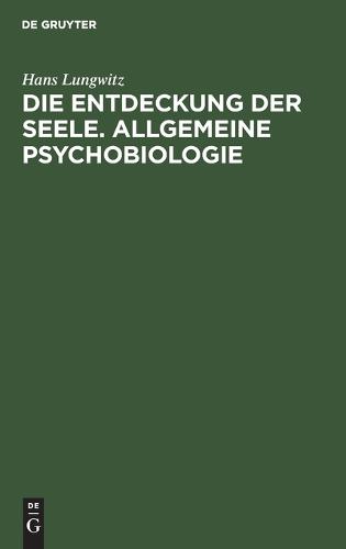 Die Entdeckung Der Seele. Allgemeine Psychobiologie