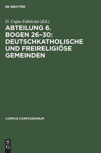 Abteilung 6. Bogen 26-30: Deutschkatholische Und Freireligiöse Gemeinden