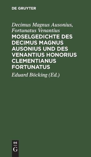 Moselgedichte Des Decimus Magnus Ausonius Und Des Venantius Honorius Clementianus Fortunatus