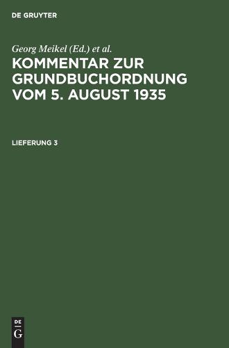Kommentar Zur Grundbuchordnung Vom 5. August 1935. Lieferung 3