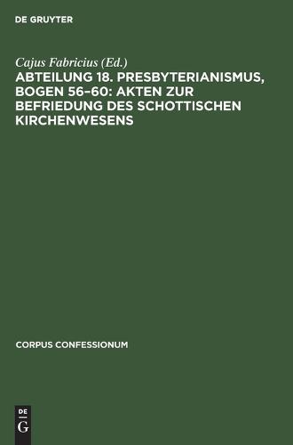 Abteilung 18. Presbyterianismus, Bogen 56-60: Akten Zur Befriedung Des Schottischen Kirchenwesens