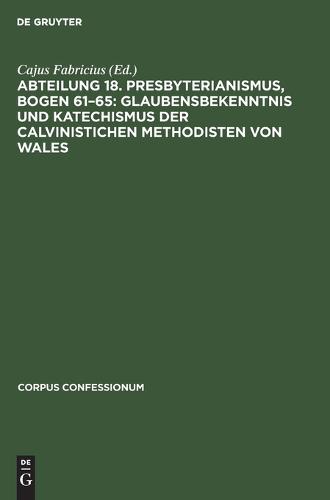 Abteilung 18. Presbyterianismus, Bogen 61-65: Glaubensbekenntnis Und Katechismus Der Calvinistichen Methodisten Von Wales