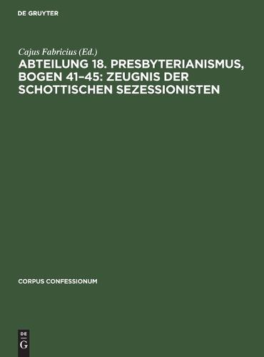 Abteilung 18. Presbyterianismus, Bogen 41-45: Zeugnis Der Schottischen Sezessionisten