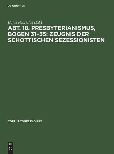 Abt. 18. Presbyterianismus, Bogen 31-35: Zeugnis Der Schottischen Sezessionisten