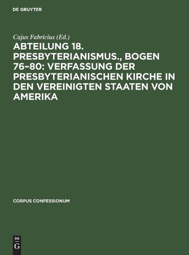 Abteilung 18. Presbyterianismus., Bogen 76-80: Verfassung Der Presbyterianischen Kirche in Den Vereinigten Staaten Von Amerika