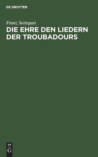 Die Ehre Den Liedern Der Troubadours