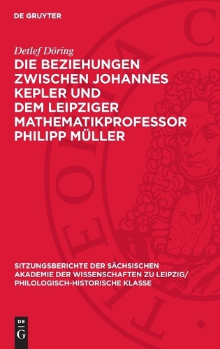 Die Beziehungen Zwischen Johannes Kepler Und Dem Leipziger Mathematikprofessor Philipp Müller