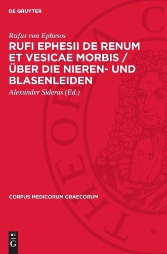 Rufi Ephesii de Renum Et Vesicae Morbis / Über Die Nieren- Und Blasenleiden