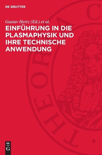 Einführung in Die Plasmaphysik Und Ihre Technische Anwendung