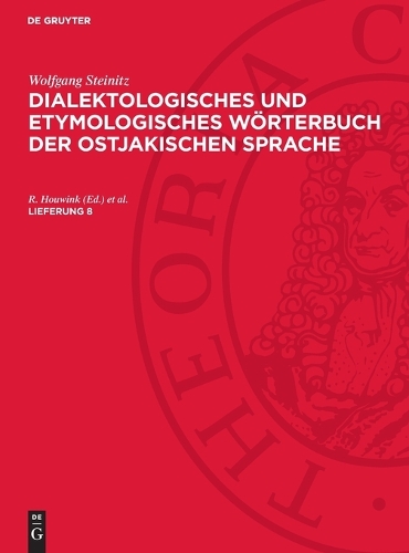 Wolfgang Steinitz: Dialektologisches Und Etymologisches Wörterbuch Der Ostjakischen Sprache. Lieferung 8