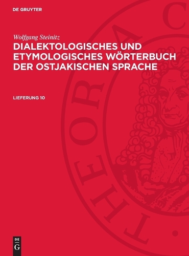 Wolfgang Steinitz: Dialektologisches Und Etymologisches Wörterbuch Der Ostjakischen Sprache. Lieferung 10