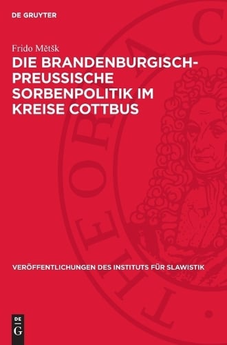 Die Brandenburgisch-Preussische Sorbenpolitik Im Kreise Cottbus