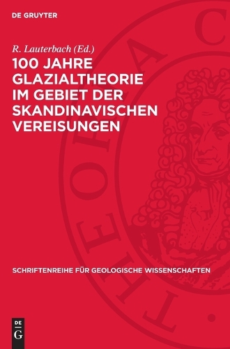 100 Jahre Glazialtheorie Im Gebiet Der Skandinavischen Vereisungen