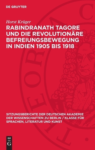Rabindranath Tagore Und Die Revolutionäre Befreiungsbewegung in Indien 1905 Bis 1918
